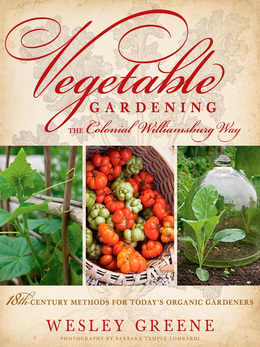 Title details for Vegetable Gardening the Colonial Williamsburg Way by Wesley Greene - Available